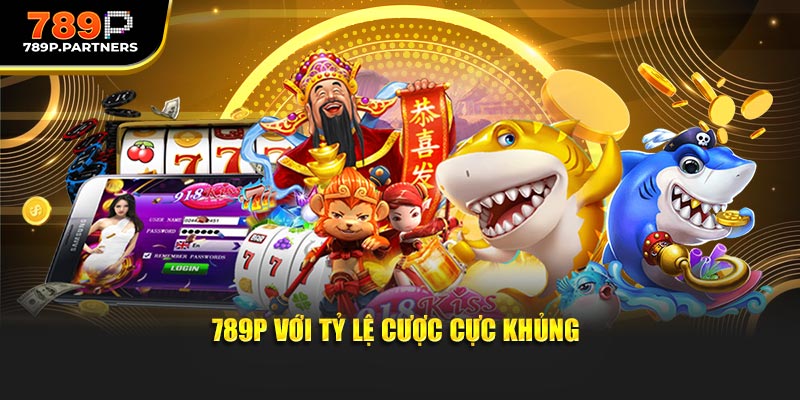 789P với tỷ lệ cược cực khủng