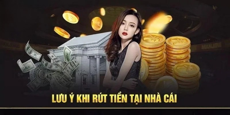 Một vài lưu ý khi rút tiền 789P