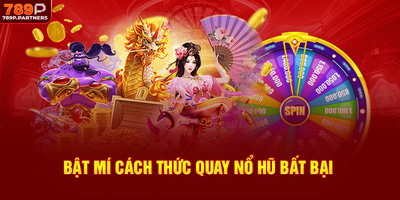 Bật mí cách thức quay nổ hũ bất bại
