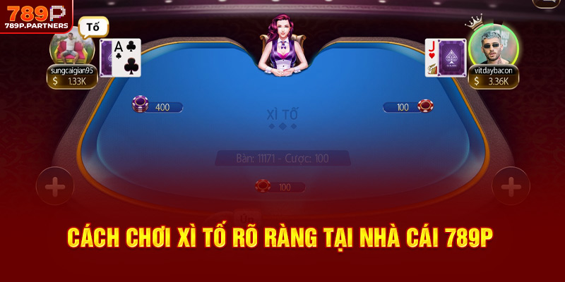 Cách chơi Xì Tố rõ ràng tại nhà cái 789P