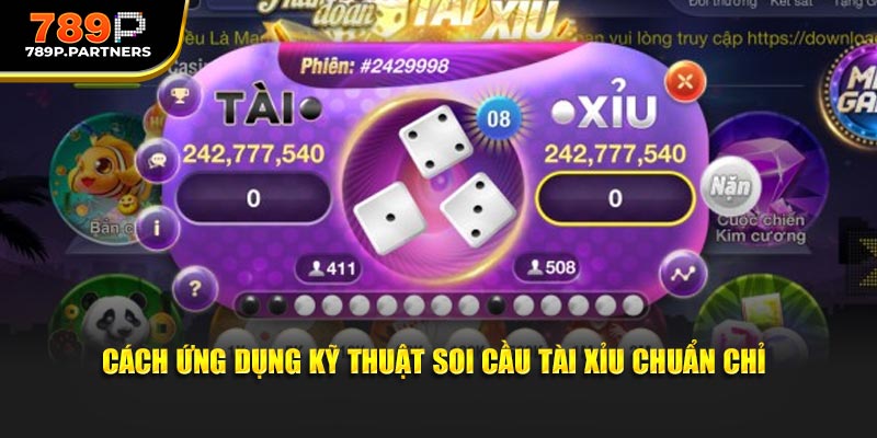 Cách ứng dụng kỹ thuật soi cầu tài xỉu chuẩn chỉ