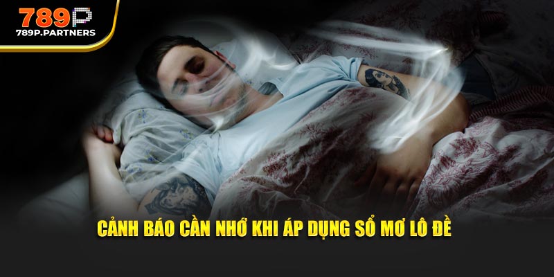 Cảnh báo cần nhớ khi áp dụng sổ mơ lô đề