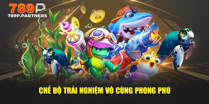 Chế độ trải nghiệm vô cùng phong phú