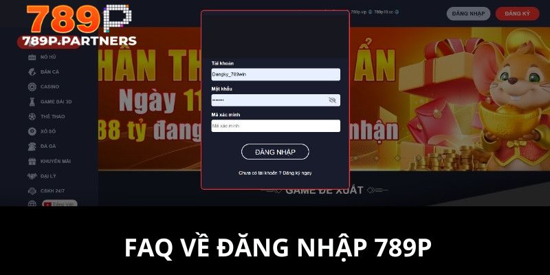 FAQ giải đáp các thắc mắc của bạn liên quan đến vấn đề đăng nhập 789P
