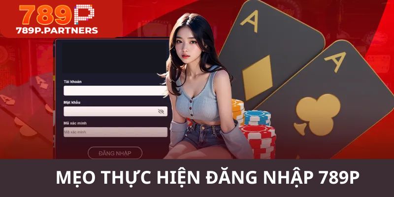 Thông tin chi tiết về các mẹo bạn nên thử khi thực hiện đăng nhập hệ thống 789P