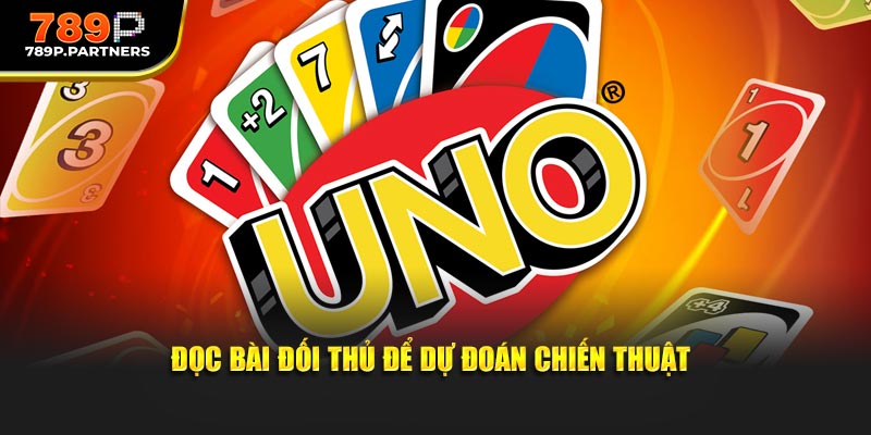 Đọc bài đối thủ để dự đoán chiến thuật