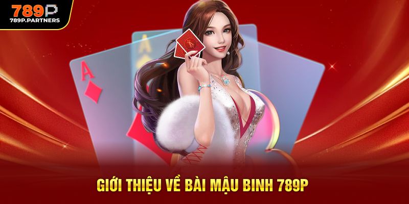 Giới thiệu về bài Mậu Binh 789p