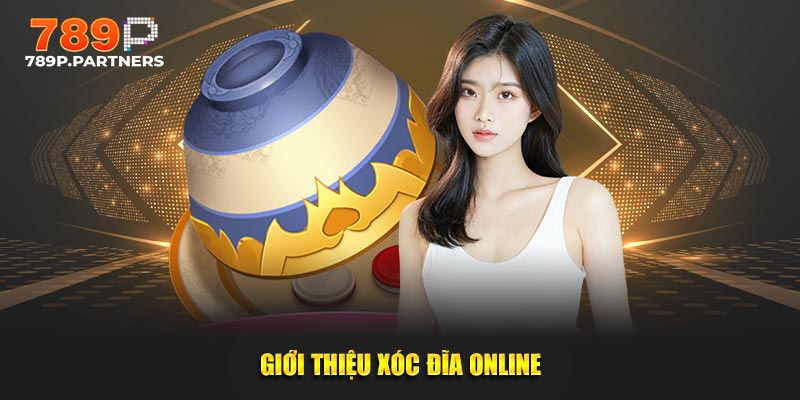 Giới thiệu xóc đĩa online
