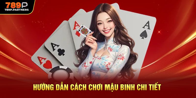 Hướng dẫn cách chơi Mậu Binh