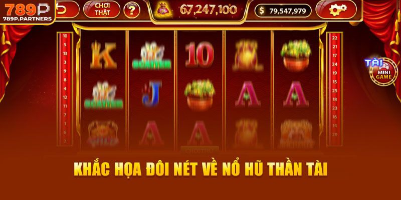 Khắc họa đôi nét về nổ hũ thần tài