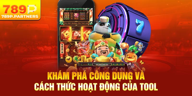 Khám phá công dụng và cách thức hoạt động của tool
