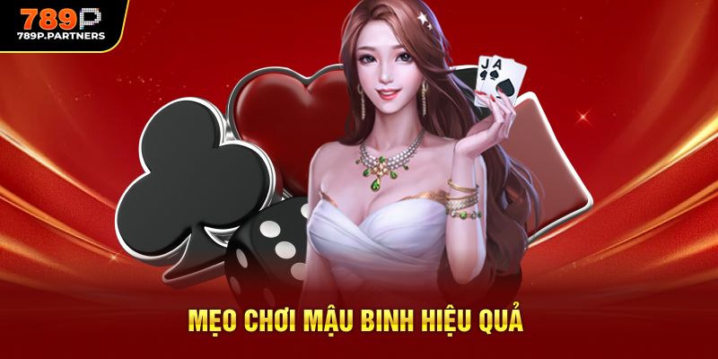 Mẹo chơi Mậu Binh hiệu quả