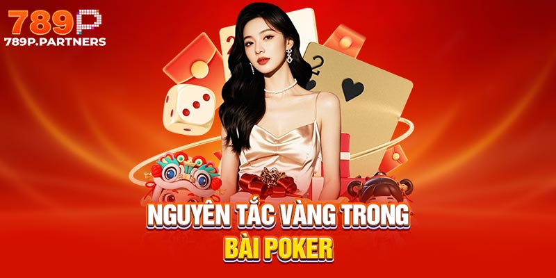Nguyên tắc vàng trong bài poker