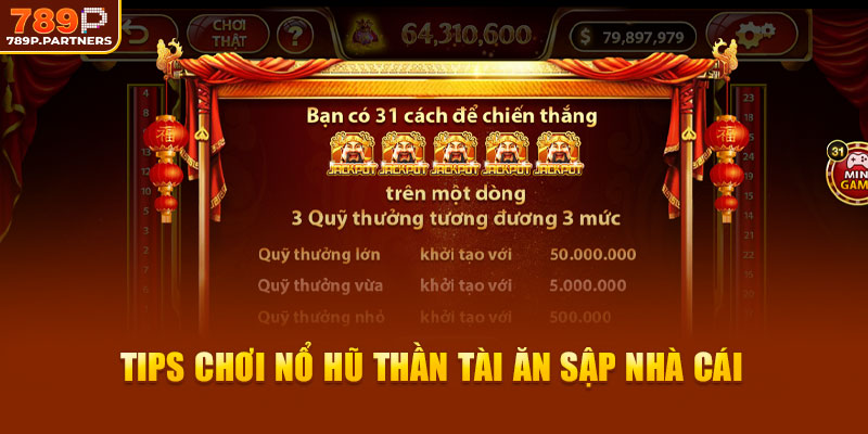 Tips chơi nổ hũ thần tài ăn sập nhà cái