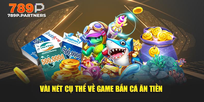 Vài nét cụ thể về game bắn cá ăn tiền