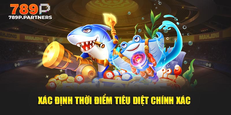 Xác định thời điểm tiêu diệt chính xác